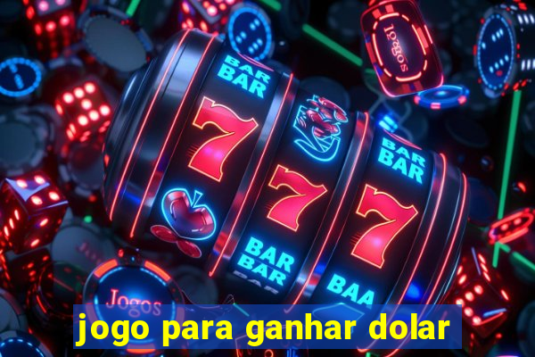 jogo para ganhar dolar